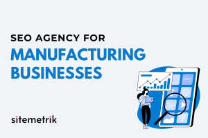 SEO Agency for manufacturing businesses