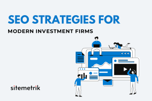 Capitalizing on Digital Trends: SEO Strategies for Modern Investment Firms