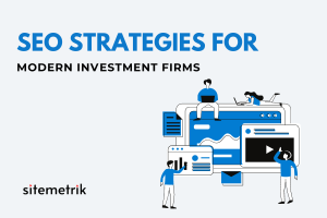 SEO Strategies for Modern Investment Firms